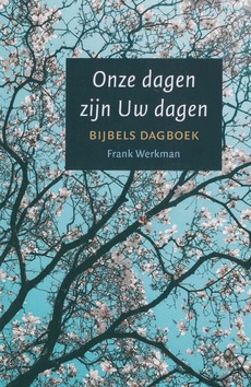 ONZE DAGEN ZIJN UW DAGEN - WERKMAN, FRANK - 9789033802317