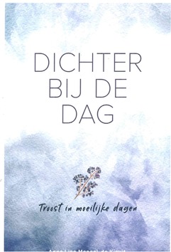 DICHTER BIJ DE DAG - MOSSEL-DE KIEVIT, ANNE LIES - 9789033802416