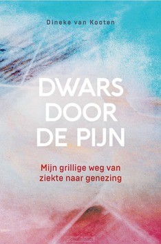 DWARS DOOR DE PIJN - KOOTEN, DINEKE VAN - 9789033802706