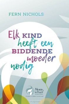 ELK KIND HEEFT EEN BIDDENDE MOEDER NODIG - NICHOLS, FERN - 9789033803123