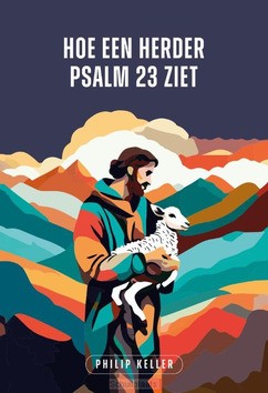 HOE EEN HERDER PSALM 23 ZIET - KELLER, PHILIP - 9789033804120