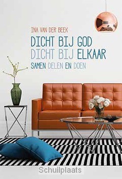 DICHT BIJ GOD, DICHT BIJ ELKAAR - BEEK, INA VAN DER - 9789033817595