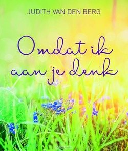 OMDAT IK AAN JE DENK - BERG, JUDITH VAN DEN - 9789033817823
