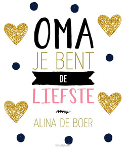 OMA JE BENT DE LIEFSTE - BOER, ALINA DE - 9789033818233