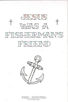 JESUS WAS A FISHERMAN'S FRIEND - ABSPOEL, P. - 9789033819681