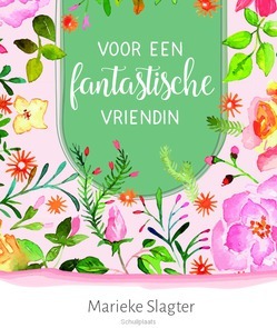 VOOR EEN FANTASTISCHE VRIENDIN - SLAGTER, MARIEKE - 9789033822292