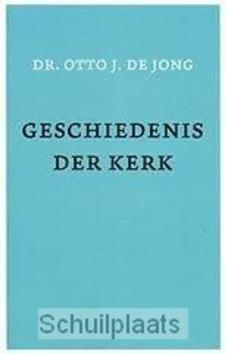 GESCHIEDENIS DER KERK - JONG, O.J DE - 9789043506779