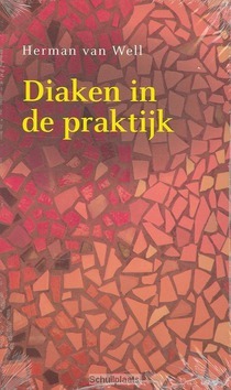DIAKEN IN DE PRAKTIJK - WELL, H. VAN - 9789043516976