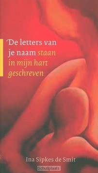 DE LETTERS VAN JE NAAM STAAN IN MIJN HAR - SIPKES DE SMIT, INA - 9789043520560