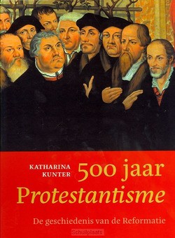 500 JAAR PROTESTANTISME - KUNTER, KATHARINA - 9789043526425