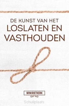 DE KUNST VAN HET LOSLATEN EN VASTHOUDEN - RIETKERK, WIM - 9789043526883