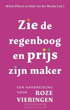 ZIE DE REGENBOOG EN PRIJS ZIJN MAKER - ELHORST, WIELIE; WOUDE, A.S. VAN DER - 9789043528900