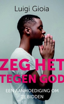 ZEG HET TEGEN GOD - GIOIA, LUIGI - 9789043529778