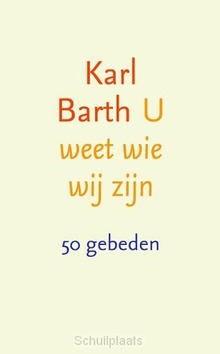 U WEET WIE WIJ ZIJN - BARTH, KARL - 9789043530422