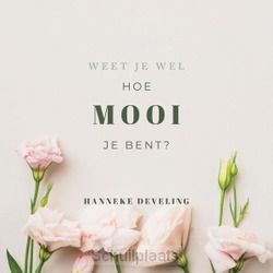 WEET JE WEL HOE MOOI JE BENT - DEVELING, HANNEKE - 9789043530538