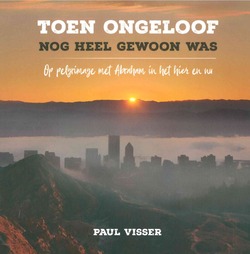TOEN ONGELOOF NOG HEEL GEWOON WAS - VISSER, PAUL - 9789043532877