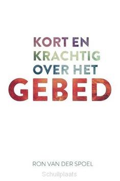 KORT EN KRACHTIG OVER HET GEBED - SPOEL, RON VAN DER - 9789043532969