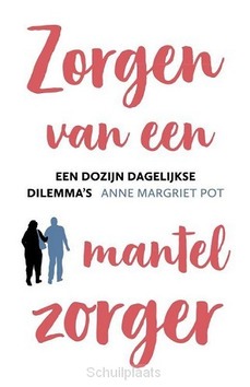 ZORGEN VAN EEN MANTELZORGER - POT, ANNE MARGRIET - 9789043533423
