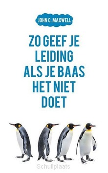 ZO GEEF JE LEIDING ALS JE BAAS HET NIET - MAXWELL, JOHN C. - 9789043534215