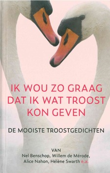 IK WOU ZO GRAAG DAT IK WAT TROOST KON GE - BENSCHOP, NEL - 9789043535328