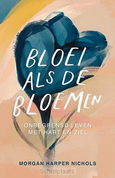 BLOEI ALS DE BLOEMEN - HARPER NICHOLS, MORGAN - 9789043536349
