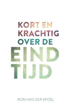 KORT EN KRACHTIG OVER DE EINDTIJD - SPOEL, RON VAN DER - 9789043537032