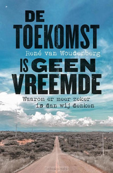 DE TOEKOMST IS GEEN VREEMDE - WOUDENBERG, RENÉ VAN - 9789043537919