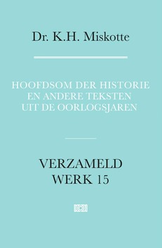 HOOFDSOM DER HISTORIE EN ANDERE TEKSTEN - MISKOTTE, K.H. - 9789043538718