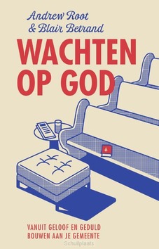 WACHTEN OP GOD - ROOT, ANDREW; BERTRAND, BLAIR D. - 9789043540568