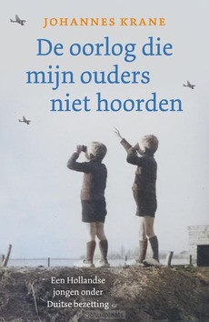 DE OORLOG DIE MIJN OUDERS NIET HOORDEN - KRANE, JOHANNES - 9789043540858