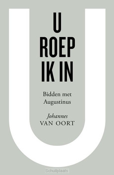 U ROEP IK IN - OORT, JOHANNES VAN - 9789043541107