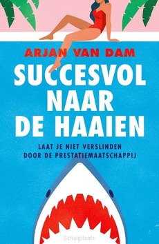 SUCCESVOL NAAR DE HAAIEN - VAN DAM, ARJAN - 9789043543194