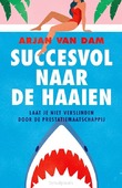 SUCCESVOL NAAR DE HAAIEN - VAN DAM, ARJAN - 9789043543194