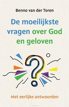 DE MOEILIJKSTE VRAGEN OVER GOD EN GELOVE - TOREN, BENNO VAN DEN - 9789043545259