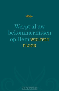 WERPT AL UW BEKOMMERNISSEN OP HEM - FLOOR, WULFERT - 9789043545358