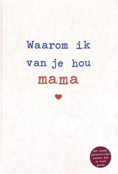 WAAROM IK VAN JE HOU MAMA - REINWARTH, ALEXANDRA - 9789043922791