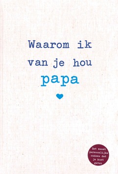 WAAROM IK VAN JE HOU PAPA - REINWARTH, ALEXANDRA - 9789043922807