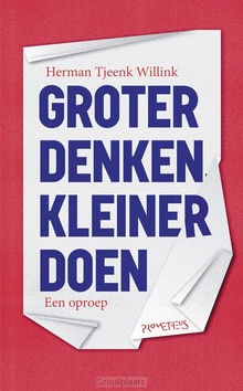 GROTER DENKEN, KLEINER DOEN - TJEENK WILLINK, HERMAN - 9789044639773