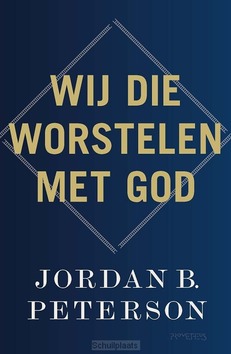 WIJ DIE WORSTELEN MET GOD - PETERSON, JORDAN ?. - 9789044655544