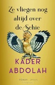 ZE VLIEGEN NOG ALTIJD OVER DE SCHIE - ABDOLAH, KADER - 9789044659641