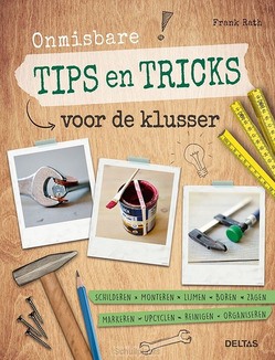 ONMISBARE TIPS EN TRICKS VOOR DE KLUSSER - RATH, FRANK - 9789044753349