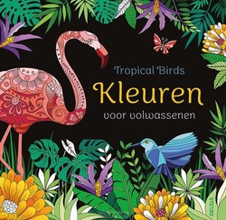 TROPICAL BIRDS - KLEUREN VOOR VOLWASSENE - ZNU - 9789044764482
