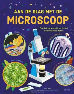 AAN DE SLAG MET DE MICROSCOOP - JAMES, ALICE - 9789044768107