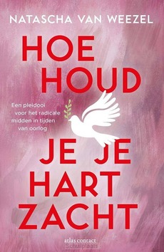 HOE HOUD JE JE HART ZACHT - WEEZEL, NATASCHA VAN - 9789045051192