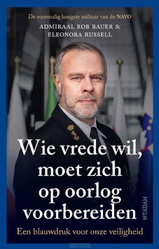 WIE VREDE WIL, MOET ZICH OP OORLOG VOORB - BAUER, ROB; RUSSELL, ELEONORA - 9789046833377