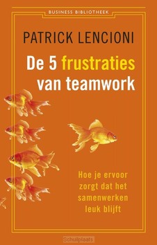 DE 5 FRUSTRATIES VAN TEAMWORK - LENCIONI, PATRICK - 9789047001966