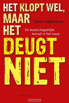 HET KLOPT WEL MAAR HET DEUGT NIET - AKKERMAN, STEVO - 9789047708827
