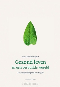 GEZOND LEVEN IN EEN VERVUILDE WERELD - MOOLENBURGH, HANS - 9789047709497