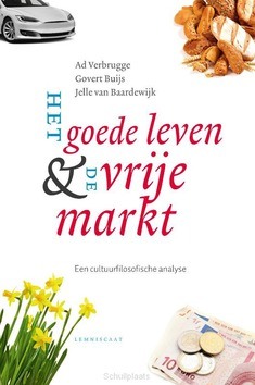 Het goede leven & de vrije markt - Verbrugge, Ad; Buijs, Govert; Baardewijk - 9789047709589