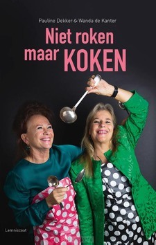 NIET ROKEN MAAR KOKEN - DEKKER, PAULINE; KANTER, WANDA DE - 9789047711933